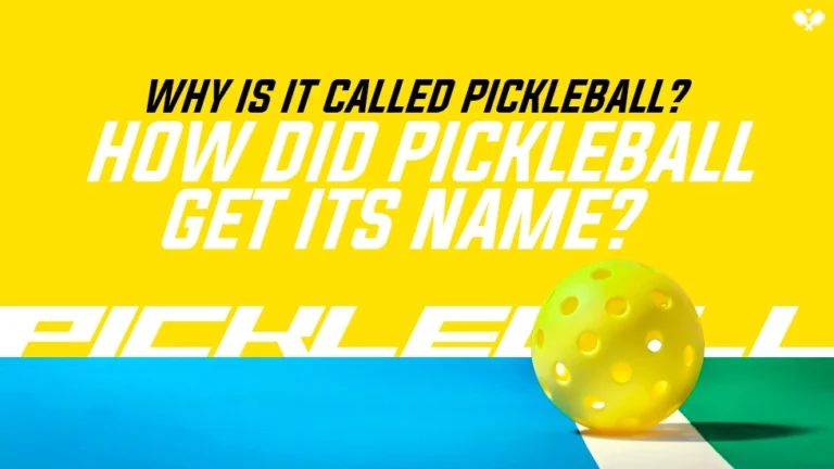 Why Is It Called Pickleball? How Did Pickleball Get Its Name?