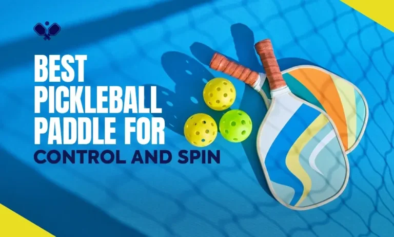 Best Pickleball Paddle for Spin and Control