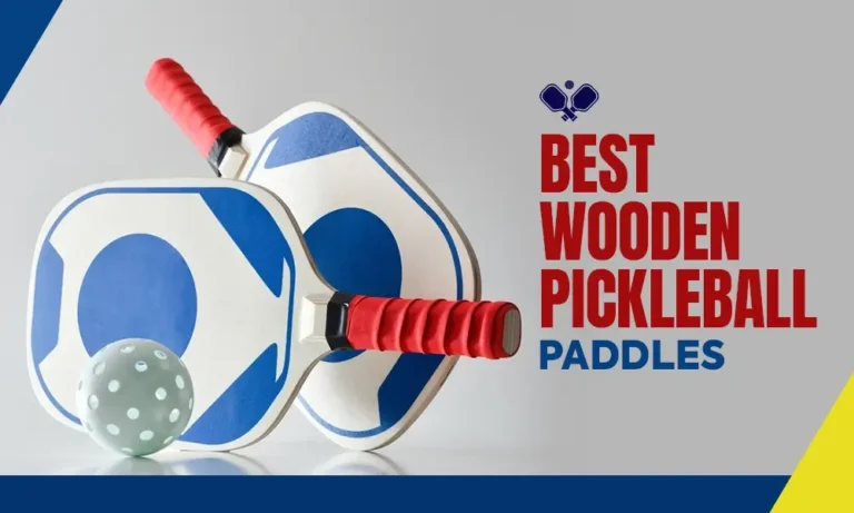 Best Wooden Pickleball Paddles