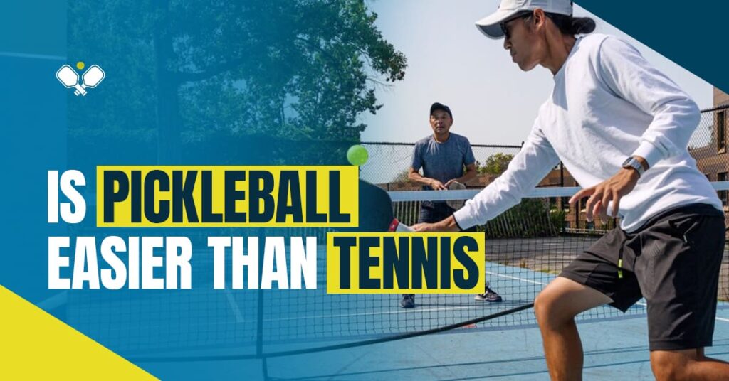 Is Pickleball Easier Than Tennis