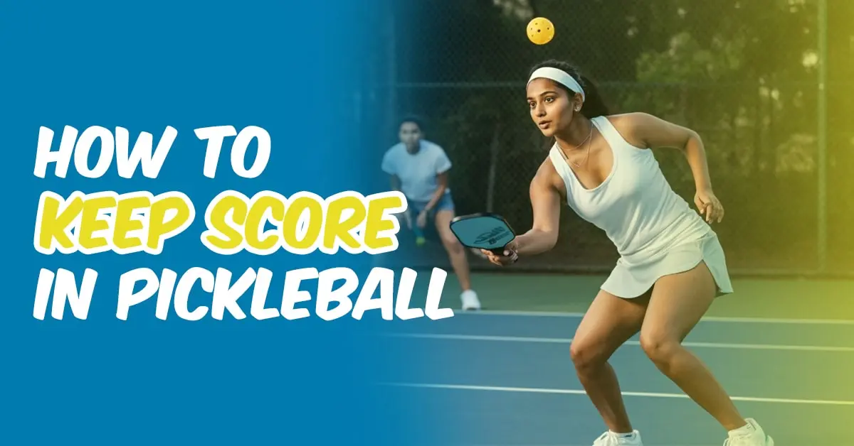 How to Keep Score in Pickleball